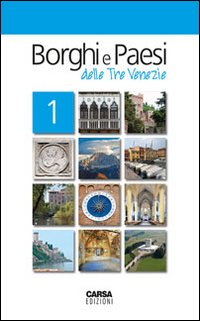 Borghi e paesi delle tre Venezie. Vol. 1
