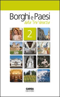 Borghi e paesi delle tre Venezie. Vol. 2