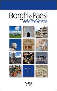 Borghi e paesi delle tre Venezie. Vol. 11