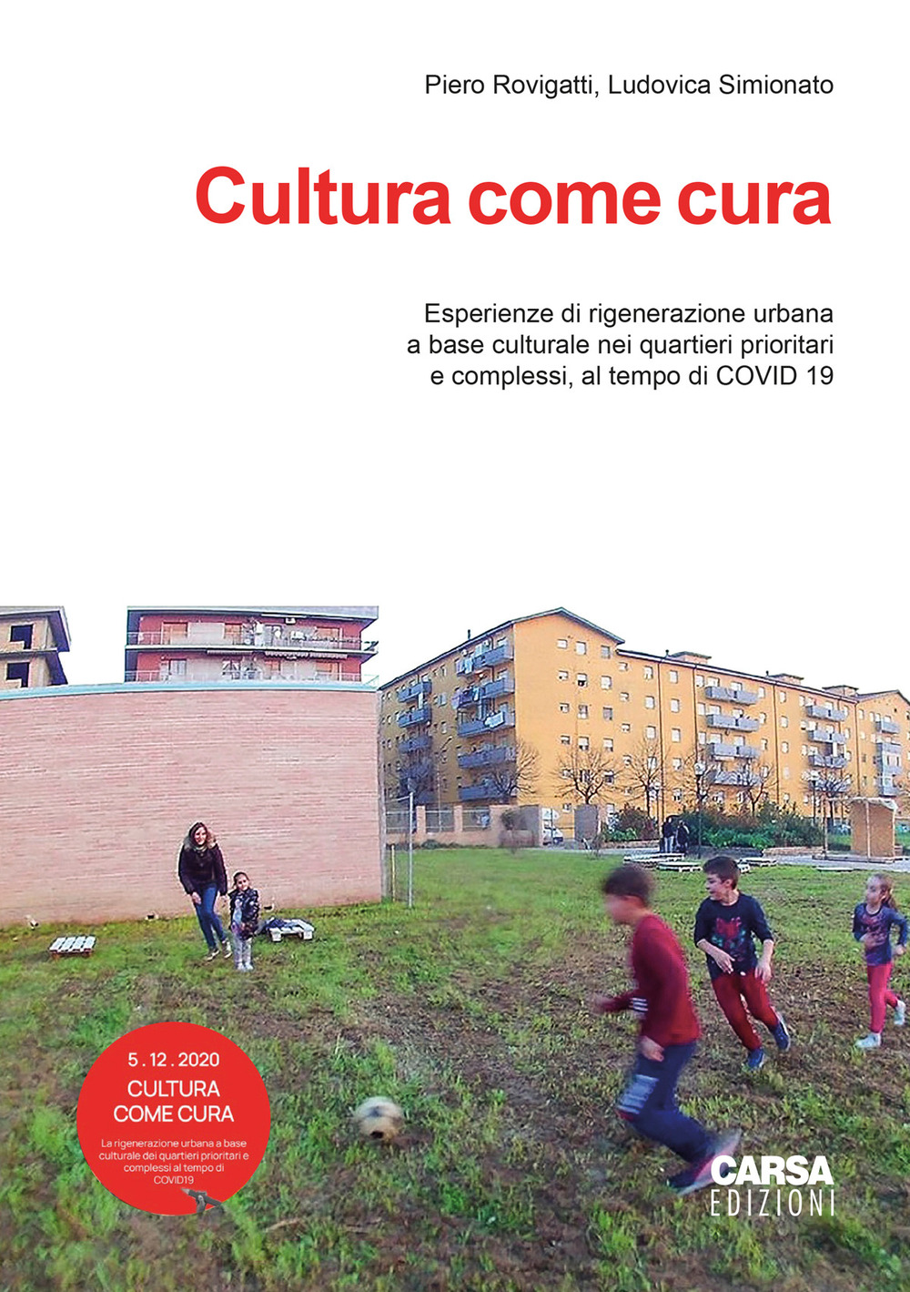 Cultura come cura. Esperienze di rigenerazione urbana a base culturale nei quartieri prioritari e complessi, al tempo di Covid 19