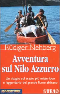Avventura sul Nilo Azzurro. Un viaggio sul tratto più misterioso e leggendario del grande fiume africano