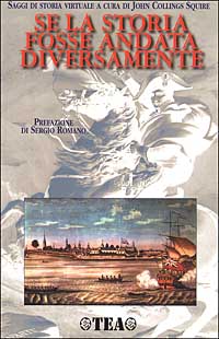 Se la storia fosse andata diversamente. Saggi di storia virtuale