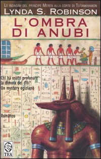 L'ombra di Anubi. Le indagini del principe Meren alla corte di Tutankhamon. Vol. 1