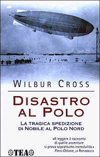 Disastro al Polo. La tragica spedizione di Nobile al Polo Nord