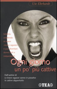Ogni giorno un po' più cattive