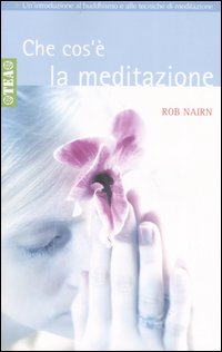 Che cos'è la meditazione? Introduzione al buddhismo e alla meditazione
