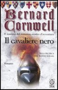 Il cavaliere nero. Alla ricerca del santo Graal