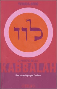 Il potere della kabbalah. Una tecnologia per l'anima