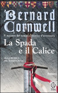La spada e il calice. Alla ricerca del santo Graal