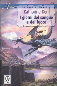 I giorni del sangue e del fuoco. La saga di Deverry