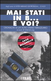 Mai stati in B... e voi? Cronache di un altro anno neroazzurro