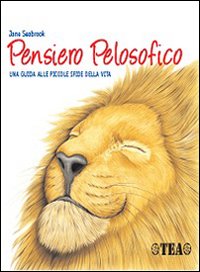 Pensiero pelosofico. Una guida alle piccole sfide della vita