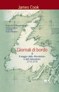 Giornali di bordo nei viaggi d'esplorazione. Vol. 2: Il viaggio della «Resolution» e dell'«Adventure» 1772-1775