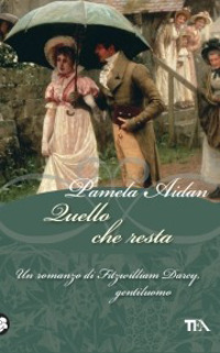 Quello che resta. Un romanzo di Fitzwilliam Darcy, gentiluomo