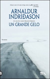 Un grande gelo. I casi dell'ispettore Erlendur Sveinsson. Vol. 5