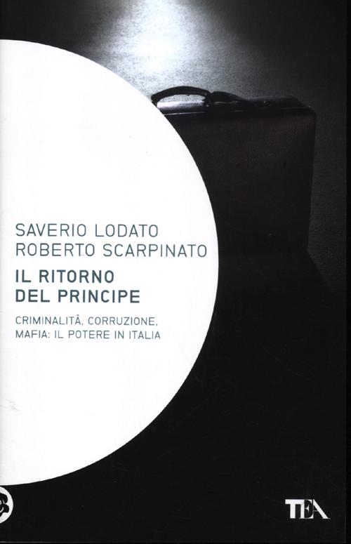 Il ritorno del principe. La criminalità dei potenti in Italia