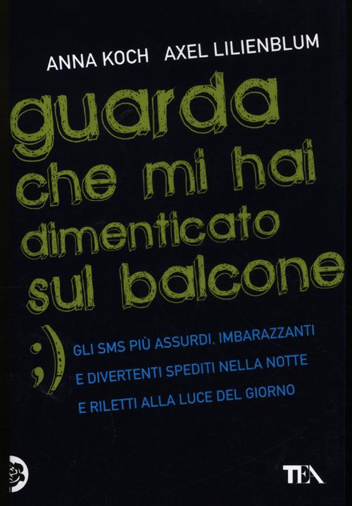Guarda che mi hai dimenticato sul balcone