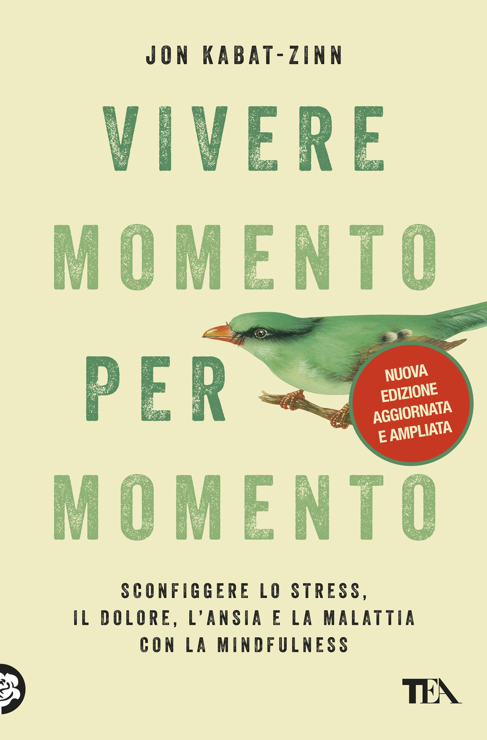 Vivere momento per momento. Sconfiggere lo stress, il dolore, l'ansia e la malattia con la mindfulness