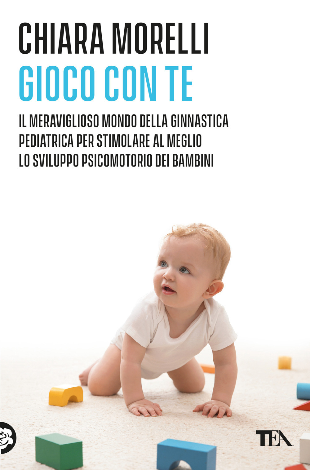 Gioco con te. Il meraviglioso mondo della ginnastica pediatrica. Per stimolare al meglio lo sviluppo psicomotorio dei bambini