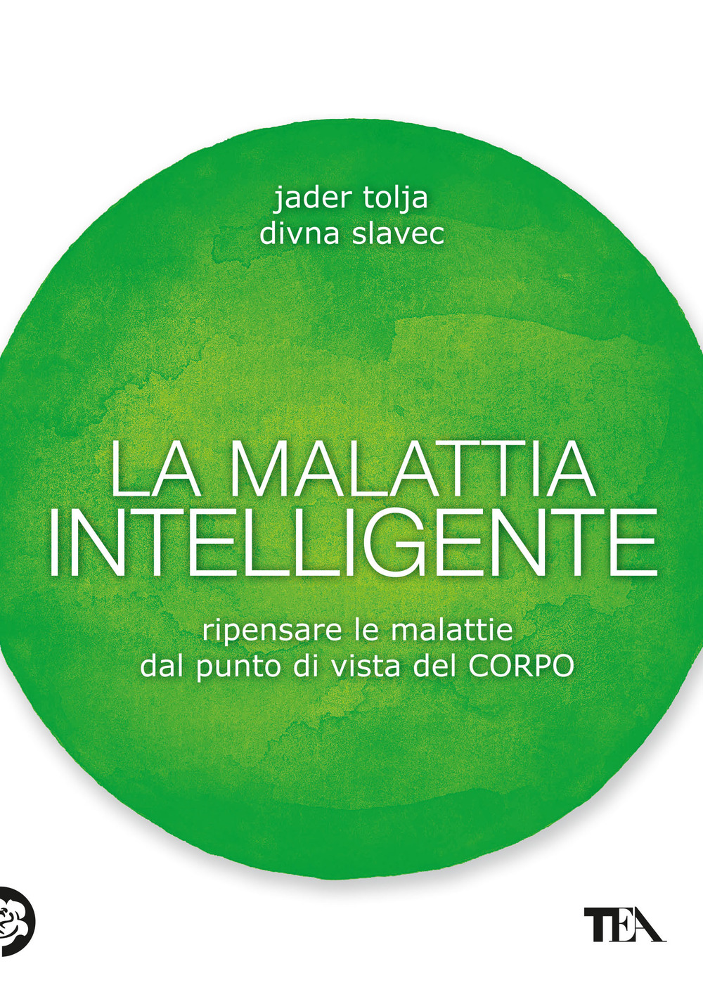 La malattia intelligente. Ripensare le malattie dal punto di vista del corpo