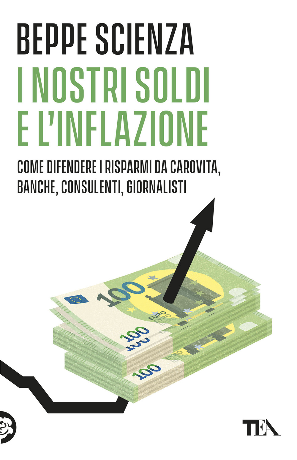 I nostri soldi e l'inflazione. Come difendere i risparmi da carovita, banche, consulenti, giornalisti