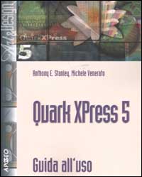 Quark XPress 5. Guida all'uso