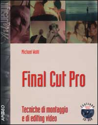 Final Cut Pro. Tecniche di montaggio e di editing video