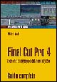 Final Cut Pro 4. Tecniche di montaggio e editing video