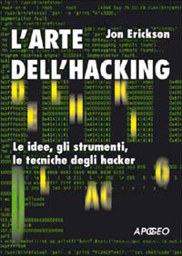 L'arte dell'hacking. Le idee, gli strumenti, le tecniche degli hacker