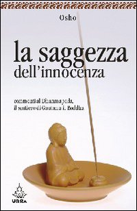 La saggezza dell'innocenza. Commenti al Dhammapada, il sentiero di Gautama il Buddha. Vol. 2