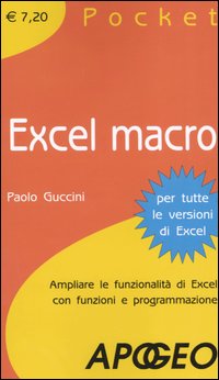 Excel macro. Ampliare le funzionalità di Excel con funzioni e programmazione