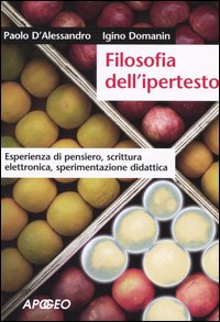 Filosofia dell'ipertesto. Esperienza di pensiero, scrittura elettronica, sperimentazione didattica