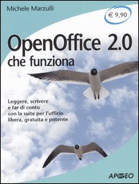 OpenOffice 2.0 che funziona. Leggere, scrivere e far di conto con la suite per l'ufficio libera, gratuita e potente