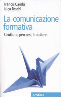 La comunicazione formativa. Strutture, percorsi, frontiere