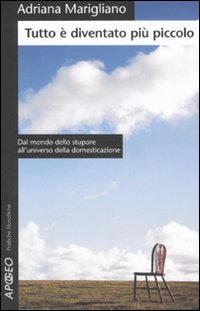 Tutto è diventato più piccolo. Dal mondo dello stupore all'universo della domesticazione