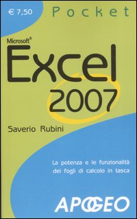 Excel 2007. La potenza e le funzionalità dei fogli di calcolo in tasca