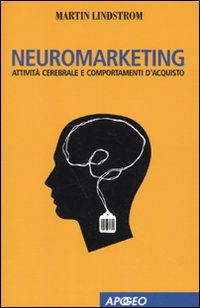 Neuromarketing. Attività cerebrale e comportamenti d'acquisto
