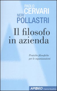 Il filosofo in azienda. Pratiche filosofiche nelle organizzazioni