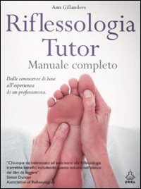 Riflessologia tutor. Manuale completo