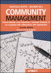 Community management. Processi informali, social networking e tecnologie Enterprise 2.0 per la gestione della conoscenza nelle organizzazioni