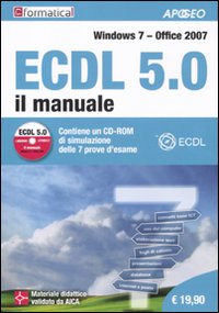 ECDL 5.0. Il manuale. Windows 7 Office 2007