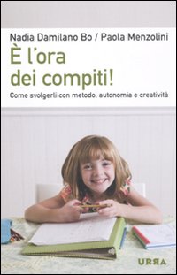 È l'ora dei compiti! Come svolgerli con metodo, autonomia e creatività