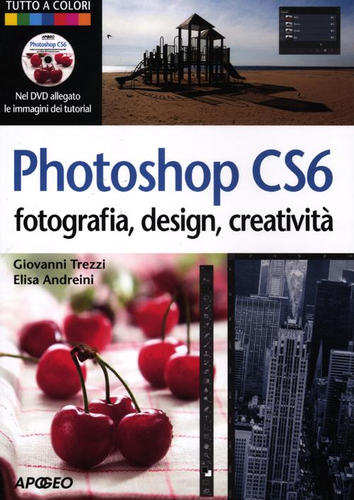 Photoshop CS6. Fotografia, design, creatività