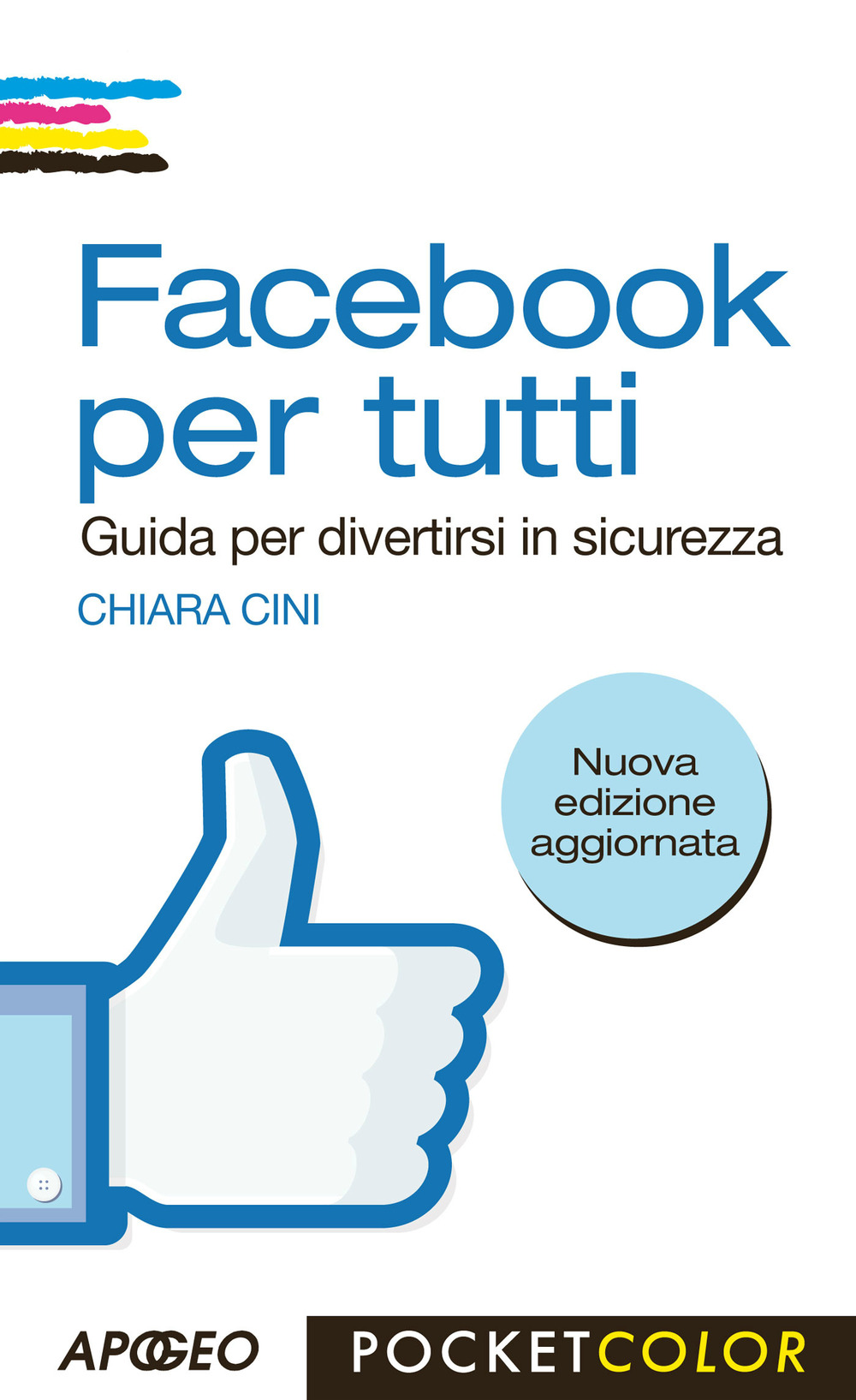 Facebook per tutti. Guida per divertirsi in sicurezza