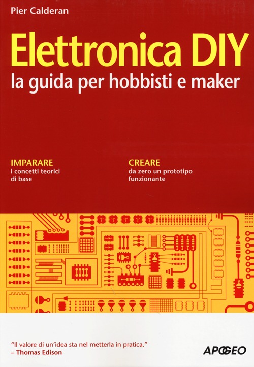 Elettronica DIY. La guida per hobbisti e maker