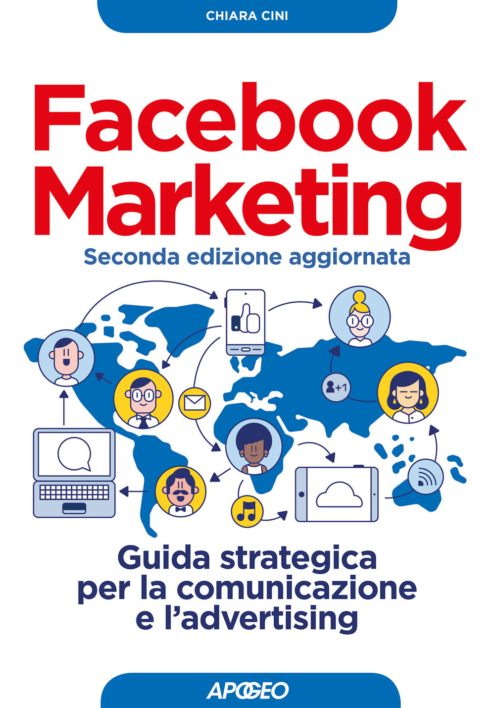 Facebook marketing. Guida strategica per la comunicazione e l'advertising