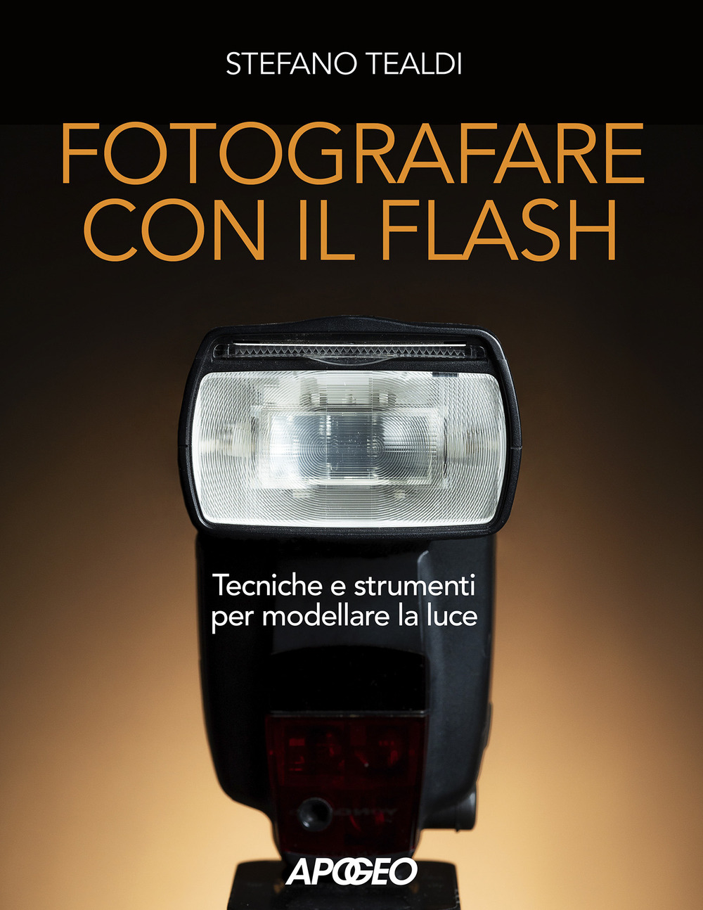Fotografare con il flash. Tecniche e strumenti per modellare la luce