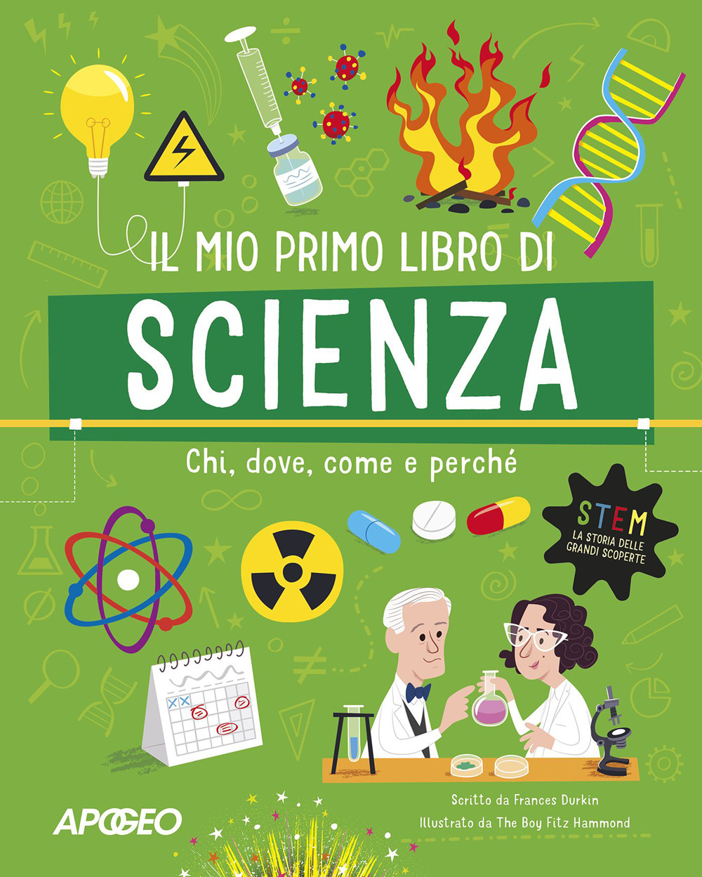Il mio primo libro di scienza. Chi, dove, come e perché