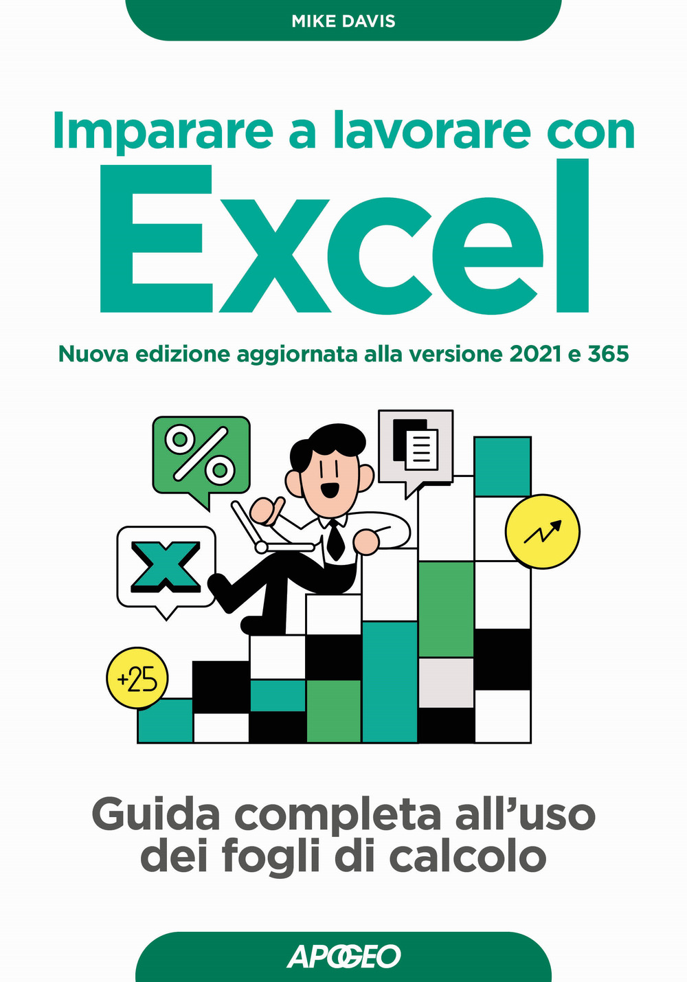 Imparare a lavorare con Excel. Guida completa all'uso dei fogli di calcolo