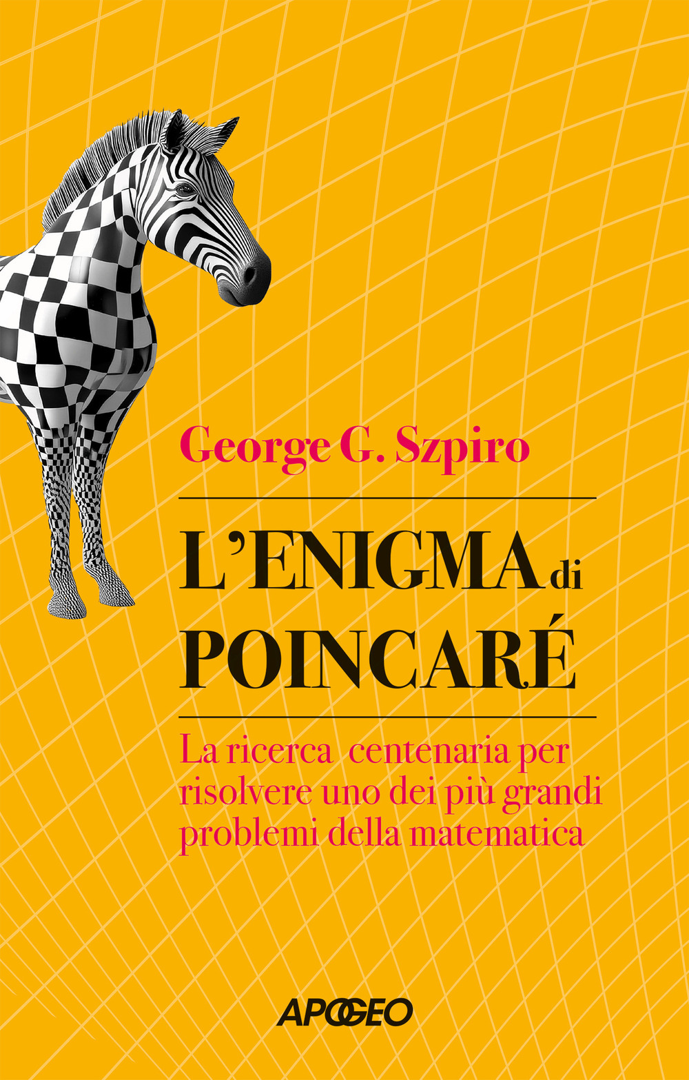 L'enigma di Poincaré. La ricerca centenaria per risolvere uno dei più grandi problemi della matematica
